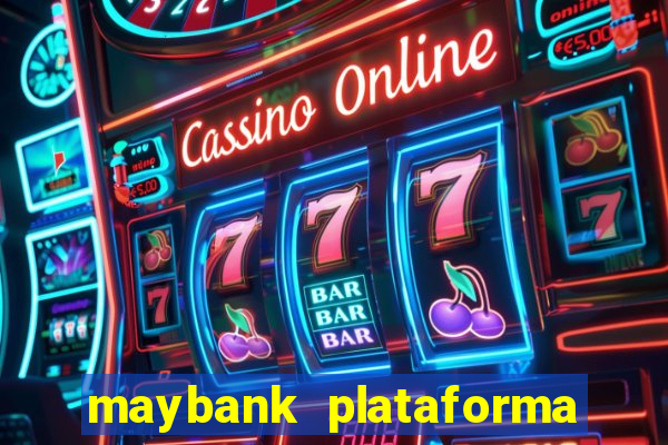 maybank plataforma de jogos